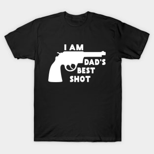 I Am Dad's Best Shot: Funny Gift from Dad T-Shirt